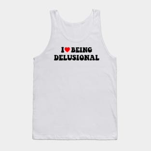 I heart I love being delusional Tank Top